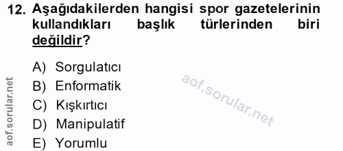 12. soru: Aşağıdakilerden hangisi spor gazetelerinin kullandıkları başlık türlerinden biri değildir? A) Sorgulatici orular.net…