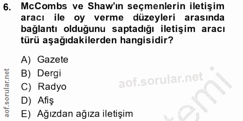 6. soru: McCombs ve Shaw'ın seçmenlerin iletişim aracı ile oy verme düzeyleri arasında bağlantı olduğunu saptadığı iletişim ar…