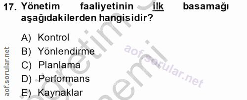 17. soru: Yönetim faaliyetinin ilk basamağı aşağıdakilerden hangisidir? A) Kontrol B) Yönlendirme 90p C) Planlama D) Performans…