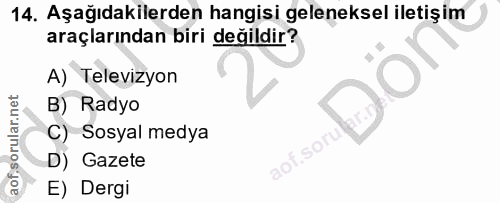 14. soru: Aşağıdakilerden hangisi geleneksel iletişim araçlarından biri değildir? A) Televizyon B) Radyo C) Sosyal medya ,soru…