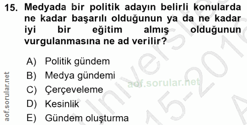 15. soru: Medyada bir politik adayın belirli konularda ne kadar başarılı olduğunun ya da ne kadar iyi bir eğitim almış olduğunu…