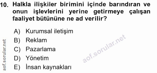 10. soru: Halkla ilişkiler birimini içinde barındıran ve onun işlevlerini yerine getirmeye çalışan faaliyet bütününe ne ad veri…