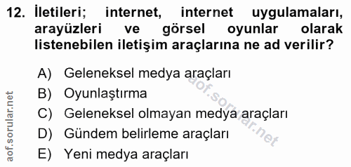 12. soru: İletileri; internet, internet uygulamaları, arayüzleri ve görsel oyunlar olarak listenebilen iletişim araçlarına ne a…