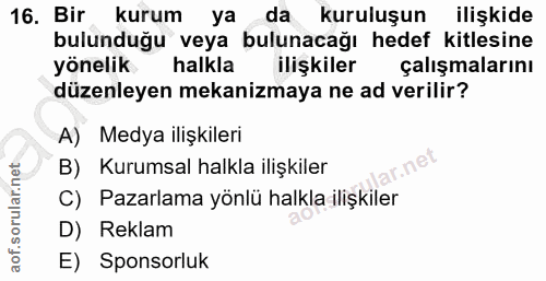 16. soru: Bir kurum ya da kuruluşun ilişkide bulunduğu veya bulunacağı hedef kitlesine yönelik halkla ilişkiler çalışmalarını d…