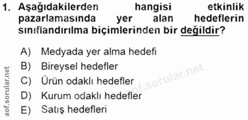 1. soru: Aşağıdakilerden hangisi etkinlik pazarlamasında yer alan hedeflerin sınıflandırılma biçimlerinden bir değildir? A) Me…