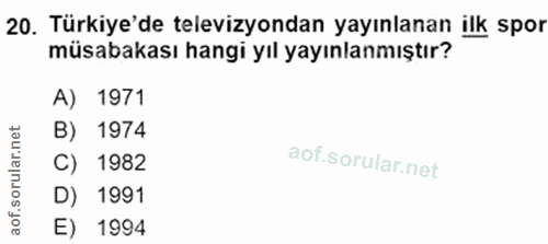 20. soru: Türkiye'de televizyondan yayınlanan ilk spor müsabakası hangi yıl yayınlanmıştır? A) 1971 B) 1974 C) 1982 D) 1991 E)…