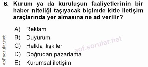 6. soru: Kurum ya da kuruluşun faaliyetlerinin bir haber niteliği taşıyacak biçimde kitle iletişim araçlarında yer almasına ne…