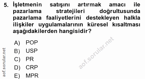 5. soru: İşletmenin satışını artırmak amacı ile pazarlama stratejileri doğrultusunda pazarlama faaliyetlerini destekleyen halk…
