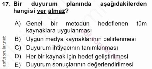 17. soru: Bir duyurum planinda aşağıdakilerden hangisi yer almaz? A) Genel bir metodun hedeflenen tüm kaynaklara uygulanması B)…