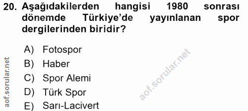 20. soru: Aşağıdakilerden hangisi 1980 sonrası dönemde Türkiye'de yayınlanan spor dergilerinden biridir? A) Fotospor B) Haber C…