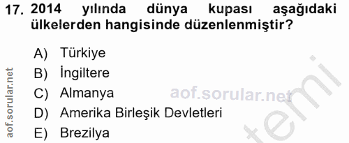 17. soru: 2014 yılında dünya kupası aşağıdaki ülkelerden hangisinde düzenlenmiştir? A) Türkiye B) Ingiltere C) Almanya D) Ameri…