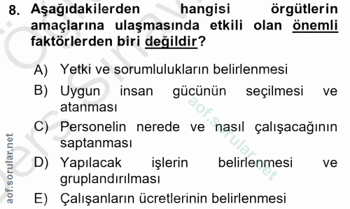 8. soru: Aşağıdakilerden hangisi örgütlerin amaçlarına ulaşmasında etkili olan önemli faktörlerden biri değildir? A) Yetki ve…