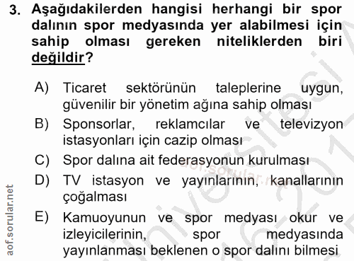 3. soru: Aşağıdakilerden hangisi herhangi bir spor dalının spor medyasında yer alabilmesi için sahip olması gereken nitelikler…