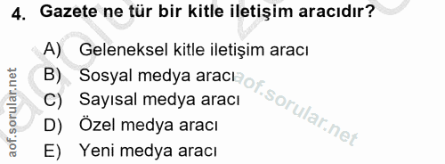 4. soru: Gazete ne tür bir kitle iletişim aracıdır? A) Geleneksel kitle iletişim aracı B) Sosyal medya arachof. C) Sayısal med…