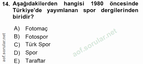 14. soru: Aşağıdakilerden hangisi 1980 öncesinde Türkiye'de yayımlanan spor dergilerinden biridir? A) Fotomaç B) Fotospor C) Tü…