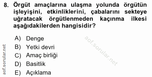 8. soru: Örgüt amaçlarına ulaşma yolunda örgütün işleyişini, etkinliklerini, çabalarını sekteye uğratacak örgütlenmeden kaçınm…