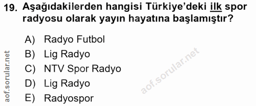 19. soru: Aşağıdakilerden hangisi Türkiye'deki ilk spor radyosu olarak yayın hayatına başlamıştır? A) Radyo Futbol B) Lig Radyo…