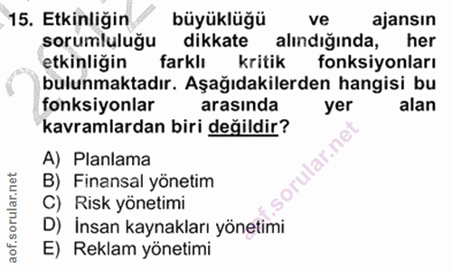 15. soru: Etkinliğin büyüklüğü ve ajansın sorumluluğu dikkate alındığında, her etkinliğin farklı kritik fonksiyonları bulunmakt…