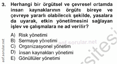 3. soru: Herhangi bir örgütsel ve çevresel ortamda insan kaynaklarının örgüte l bireye ve çevreye yararlı olabilecek şekilde,…