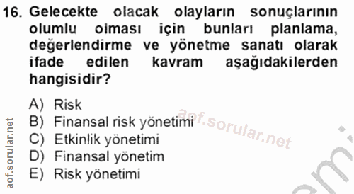 16. soru: Gelecekte olacak olayların sonuçlarının olumlu iması için bunları planlama, değerlendirme ve yönetme sanatı olarak if…