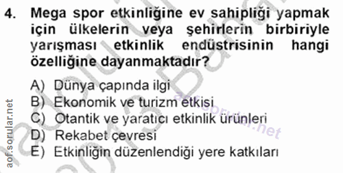 4. soru: Mega spor etkinliğine ev sahipliği yapmak için ülkelerin veya şehirlerin birbiriyle yarışması etkinlik endüstrisinin…