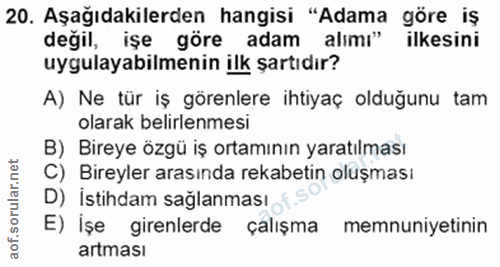 20. soru: Aşağıdakilerden hangisi "Adama göre iş değil, işe göre adam alımı" ilkesini uygulayabilmenin ilk şartıdır? A) Ne tür…