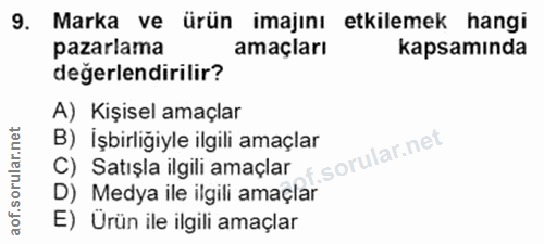 9. soru: Marka ve ürün imajını etkilemek hangi pazarlama amaçları kapsamında değerlendirilir? A) Kişisel amaçlar C) Satışla il…