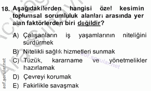 18. soru: Aşağıdakilerden hangisi özel kesimin toplumsal sorumluluk alanları arasında yer alan faktörlerden biri değildir? A) Ç…