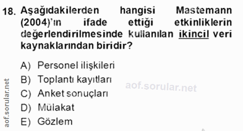 18. soru: Aşağıdakilerden hangisi Mastemann (2004) in ifade ettigi etkinliklerin değerlendirilmesinde kullanılan ikincil veri k…