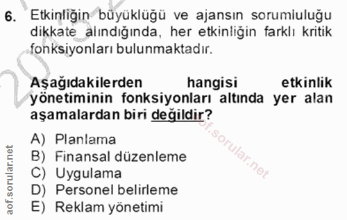 6. soru: Etkinliğin büyüklüğü ve ajansın sorumiuluğu dikkate alındığında, her etkinliğin farklı kritik fonksiyonları bulunmakt…