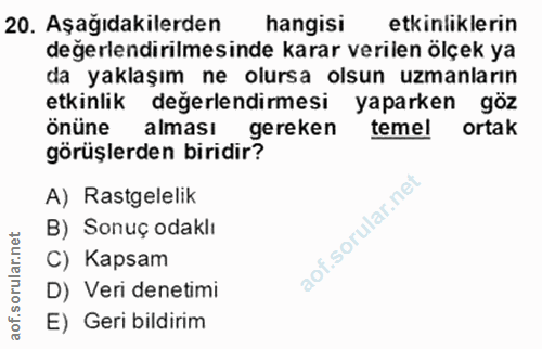 20. soru: Aşağıdakilerden hangisi etkinliklerin değerlendirilmesinde karar verilen ölçek ya da yaklaşım ne olursa olsun uzmanla…