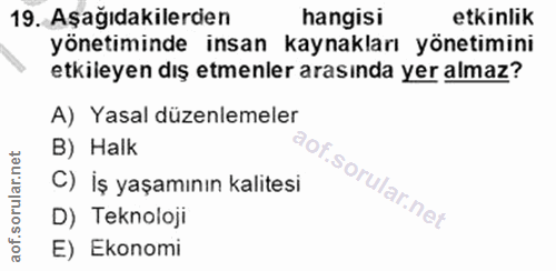 19. soru: Aşağıdakilerden hangisi etkinlik yönetiminde insan kaynakları yönetimini etkileyen dış etmenler arasında yer almaz? A…