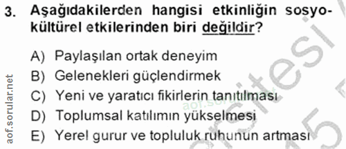 3. soru: Aşağıdakilerden hangisi etkinliğin sosyo- kültürel etkilerinden biri değildir? A) Paylaşılan ortak deneyim B) Gelenek…