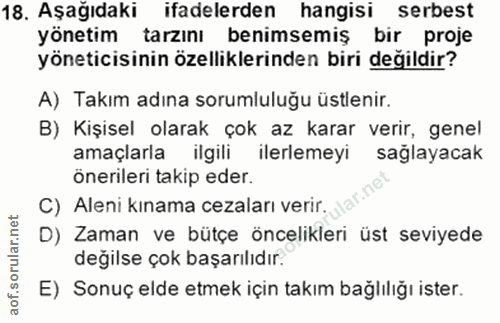 18. soru: Aşağıdaki ifadelerden hangisi serbest yönetim • tarzını benimsemiş bir proje yöneticisinin özelliklerinden biri değil…