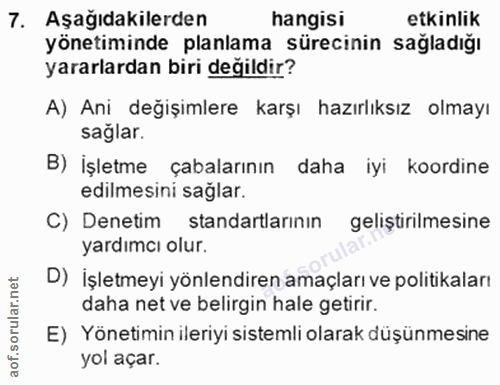 7. soru: Aşağıdakilerden hangisi etkinlik yönetiminde planlama sürecinin sağladığı yararlardan biri değildir? A) Ani değişimle…