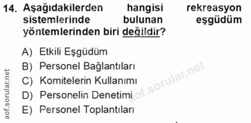 14. soru: Aşağıdakilerden hangisi rekreasyon sistemlerinde bulunan eşgüdüm yöntemlerinden biri değildir? A) Etkili Eşgüdüm B) P…