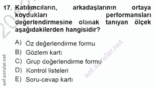 17. soru: Katılımcıların, arkadaşlarının ortaya koydukları performansları değerlendirmesine olanak tanıyan ölçek aşağıdakilerde…