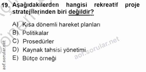 19. soru: Aşağıdakilerden hangisi rekreatif proje stratejilerinden biri degildir? A) Kısa dönemli hareket planları B). Politika…