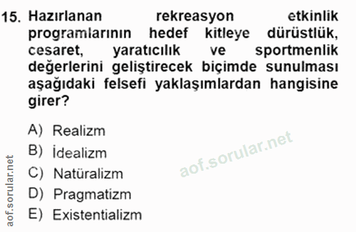 15. soru: Hazırlanan rekreasyon etkinlik programiarinin hedef kitleye dürüstlük, cesaret, yaratıcılık ve sportmenlik değerlerin…