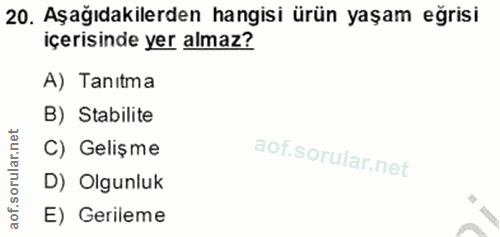 20. soru: Aşağıdakilerden hangisi ürün yaşam eğrisi içerisinde yer almaz? A) Tanıtma B) Stabilite C) Gelişme D) Olgunluk E) Ger…