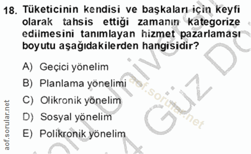 18. soru: Tüketicinin kendisi ve başkaları için keyfi olarak tahsis ettiği zamanın kategorize edilmesini tanımlayan hizmet paza…