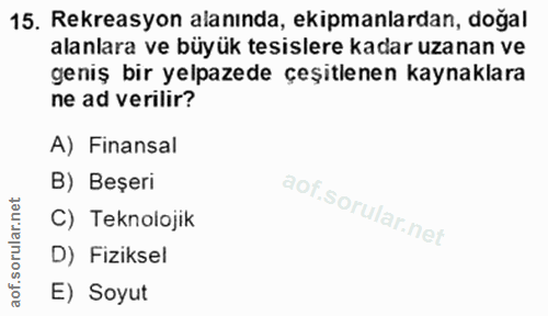 15. soru: Rekreasyon alanında, ekipmanlardan, doğal alanlara ve büyük tesislere kadar uzanan ve geniş bir yelpazede çeşitlenen…