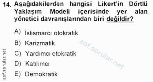 14. soru: Aşağıdakilerden hangisi Likert'in Dörtlü Yaklaşım Modeli içerisinde yer alan yönetici davranışlarından biri değildir?…