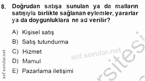 8. soru: Doğrudan satışa sunulan ya da malların satışıyla birlikte sağlanan eylemler, yararlar ya da doygunluklara ne ad veril…