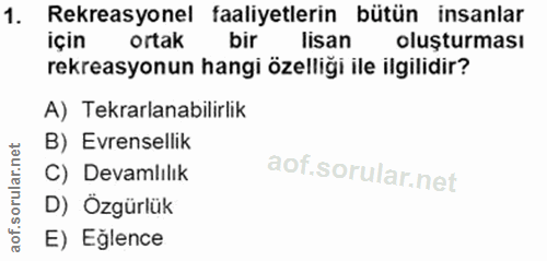 1. soru: Rekreasyonel faaliyetlerin bütün insanlar için ortak bir lisan oluşturması rekreasyonun hangi özelligi ile ilgilidir?…