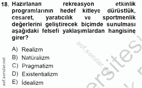 18. soru: Hazırlanan rekreasyon etkinlik programlarının hedef kitleye dürüstlük, cesaret, yaratıcılık ve sportmenlik değerlerin…