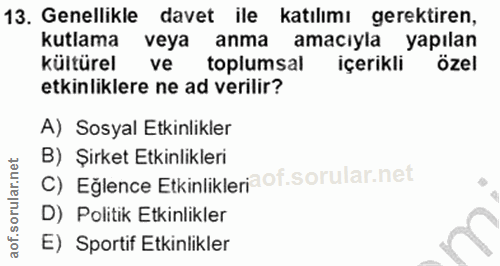 13. soru: Genellikle davet ile katılımı gerektiren, kutlama veya anma amacıyla yapılan Kültürel vel toplumsal içerikli özel etk…