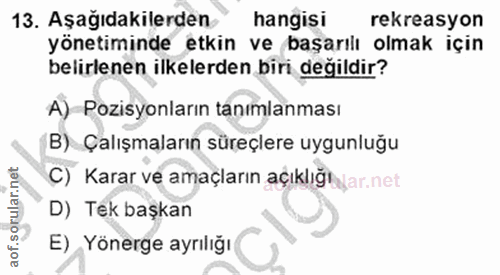 13. soru: Aşağıdakilerden hangisi rekreasyon yönetiminde etkin ve başarılı olmak için belirlenen ilkelerden biri değildir? A) P…