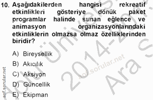 10. soru: Aşağıdakilerden hangisi rekreatif etkinlikleri gösteriye dönük paket programlar halinde sunan eğlence ve animasyon or…