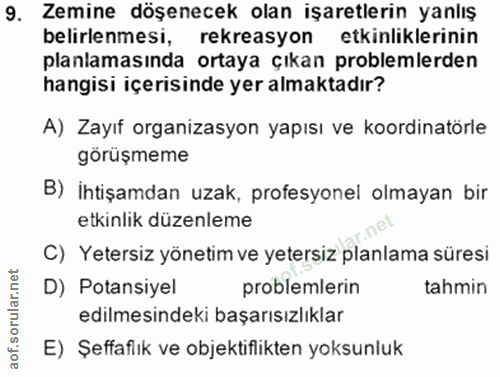 9. soru: Zemine döşenecek olan işaretlerin yanlış belirlenmesi, rekreasyon etkinliklerinin planlamasında ortaya çıkan probleml…